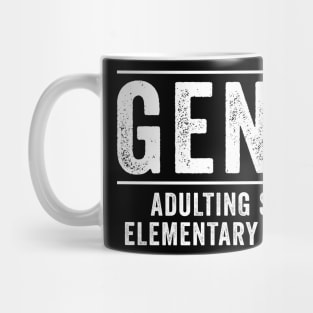 Gen x Adulting since elementary school Mug